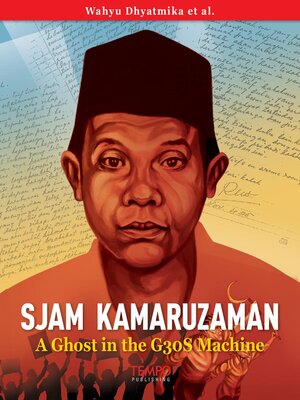 cover image of Sjam Kamaruzaman, a Ghost in the G30S Machine
